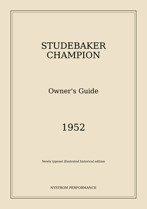 1952 Studebaker Champion Owner's Guide — Newly Typeset Illustrated Edition